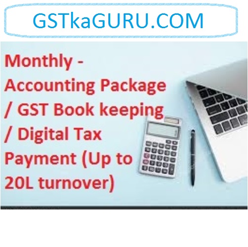 Monthly - Accounting Package / GST Book keeping / Digital Tax Payment (Up to 20L turnover)