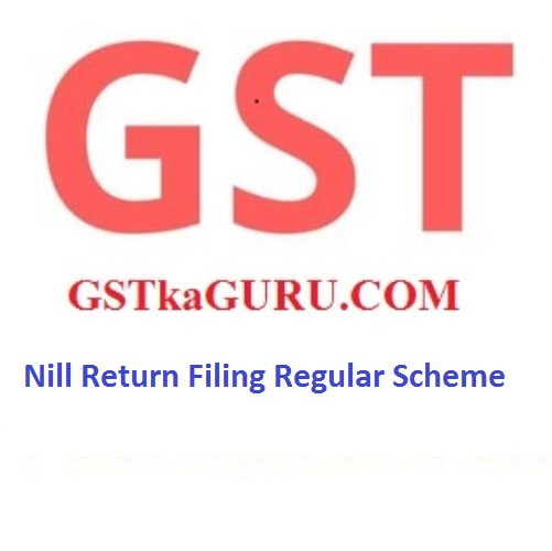 GST (Nil) Return Filing Regular Scheme (GSTR-1/GSTR3B) - Monthly