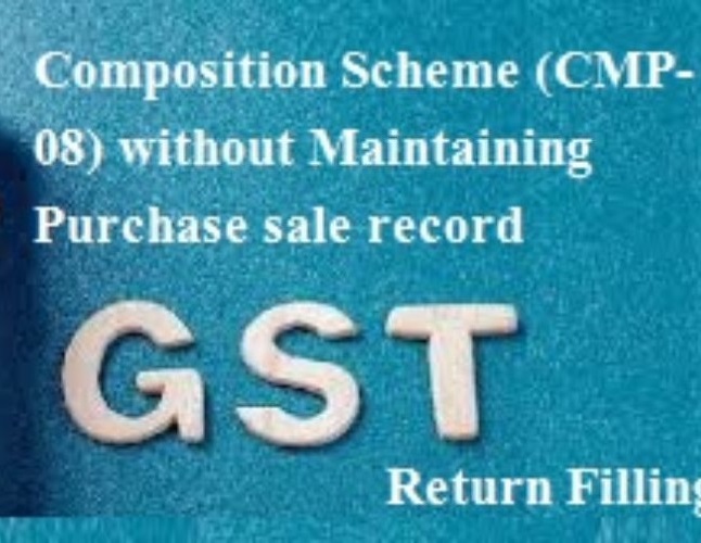 GSTR Return Filing Composition Scheme (CMP-08, without maintaining puchase sale record)